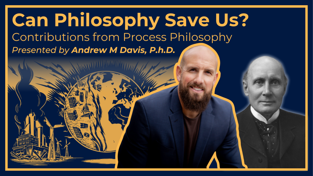 Watch: Andrew Davis on the Meaning Crisis, Existential Risk, and Philosophical Praxis