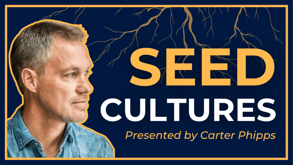 The Evolutionary Significance of Seed Cultures with Carter Phipps